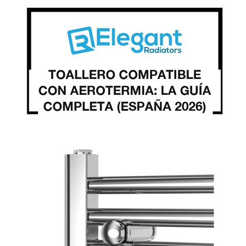 Toallero Compatible con Aerotermia: la Guía Completa (España 2026)