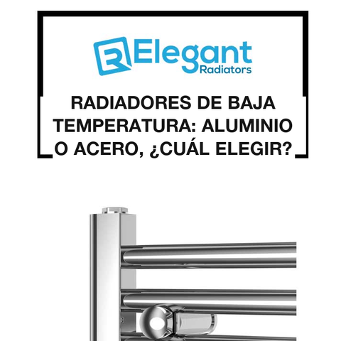 Radiadores de Baja Temperatura: Aluminio o Acero, ¿Cuál Elegir?