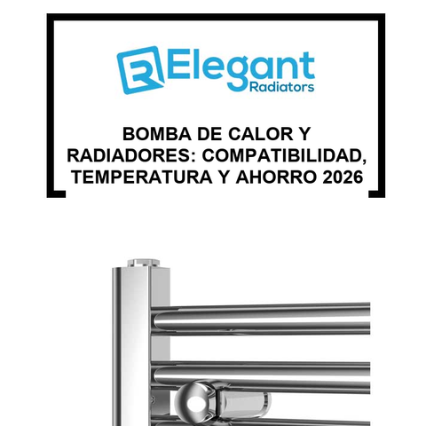 Bomba de Calor y Radiadores: Compatibilidad, Temperatura y Ahorro 2026