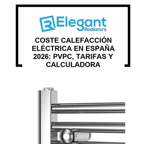 Coste Calefacción Eléctrica en España 2026: PVPC, Tarifas y Calculadora