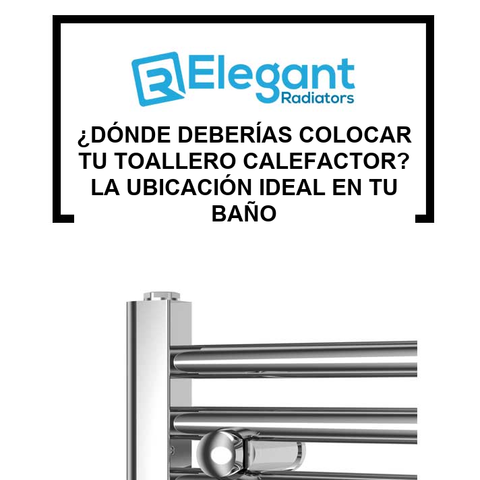 ¿Dónde Deberías Colocar tu Toallero Calefactor? La Ubicación Ideal en tu Baño