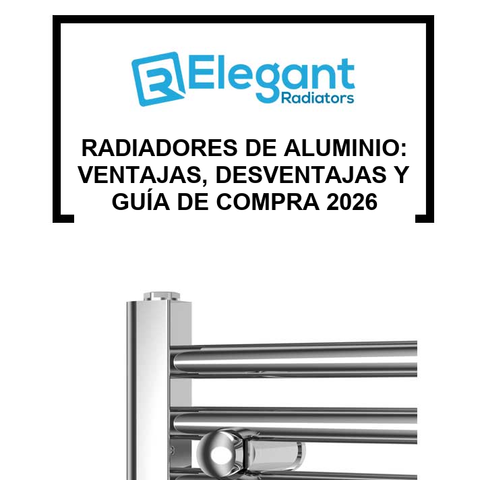 Radiadores de Aluminio: Ventajas, Desventajas y Guía de Compra 2026